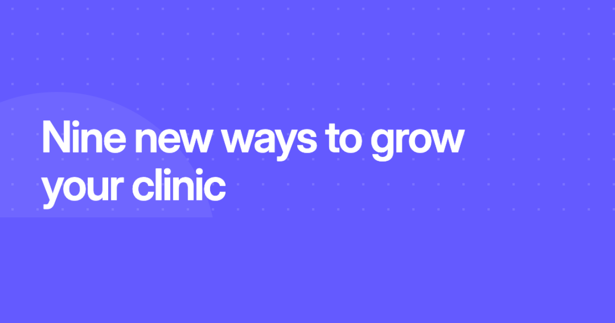 Nine new ways to grow your clinic, DappleOS August 2026 release wrap